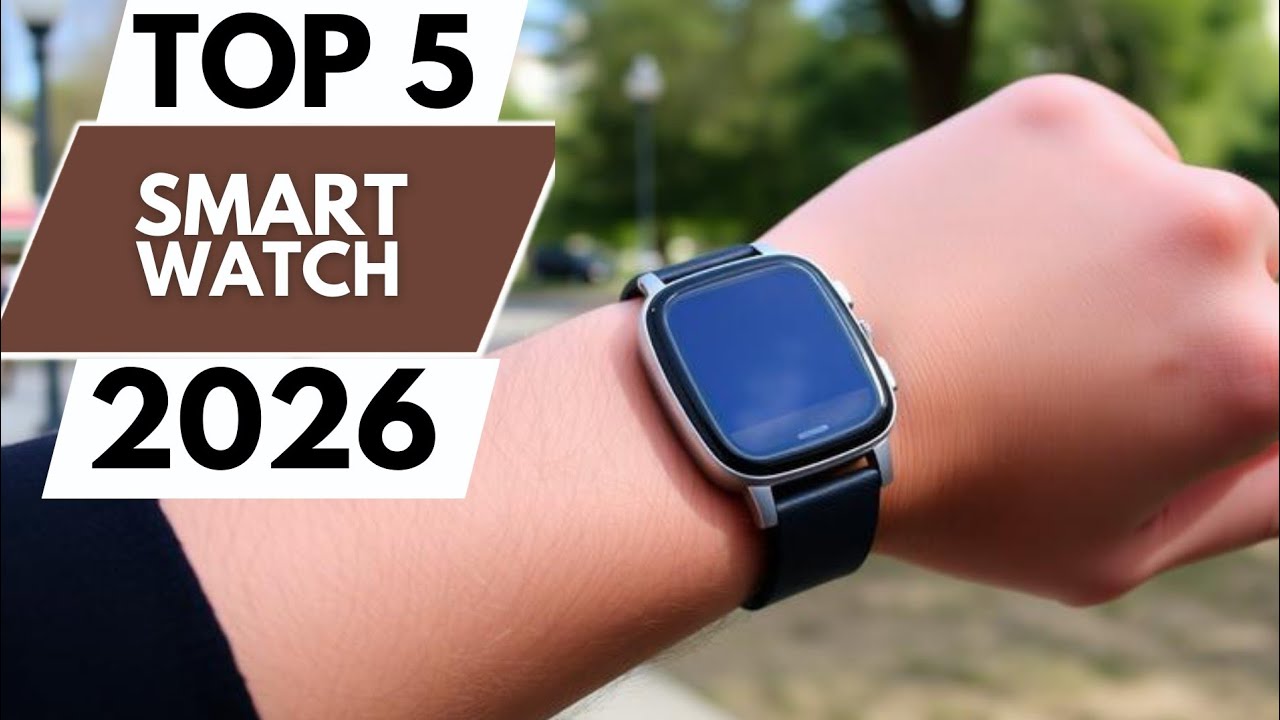 TOP 5 BEST SMARTWATCH IN 2026 