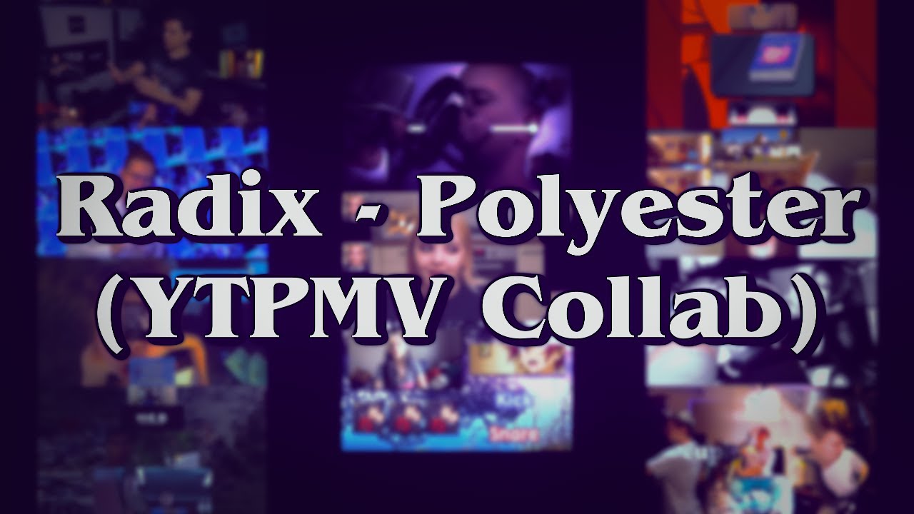 [REUPLOAD] Radix - Polyester (YTPMV Collab) (HD, 60 fps)