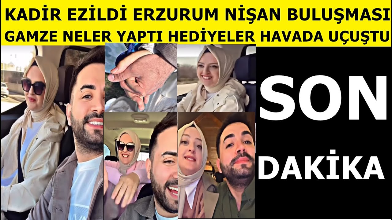 Kadir Ezildi: Erzurum Nişanlısı Buluşması neler neler oldu! Yeni dünür geliyor kim evleniyor?