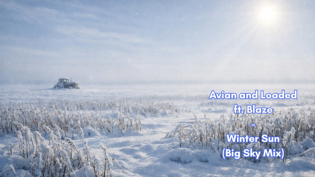 Avian and Loaded ft. Blaze - Winter Sun (Big Sky Mix)
