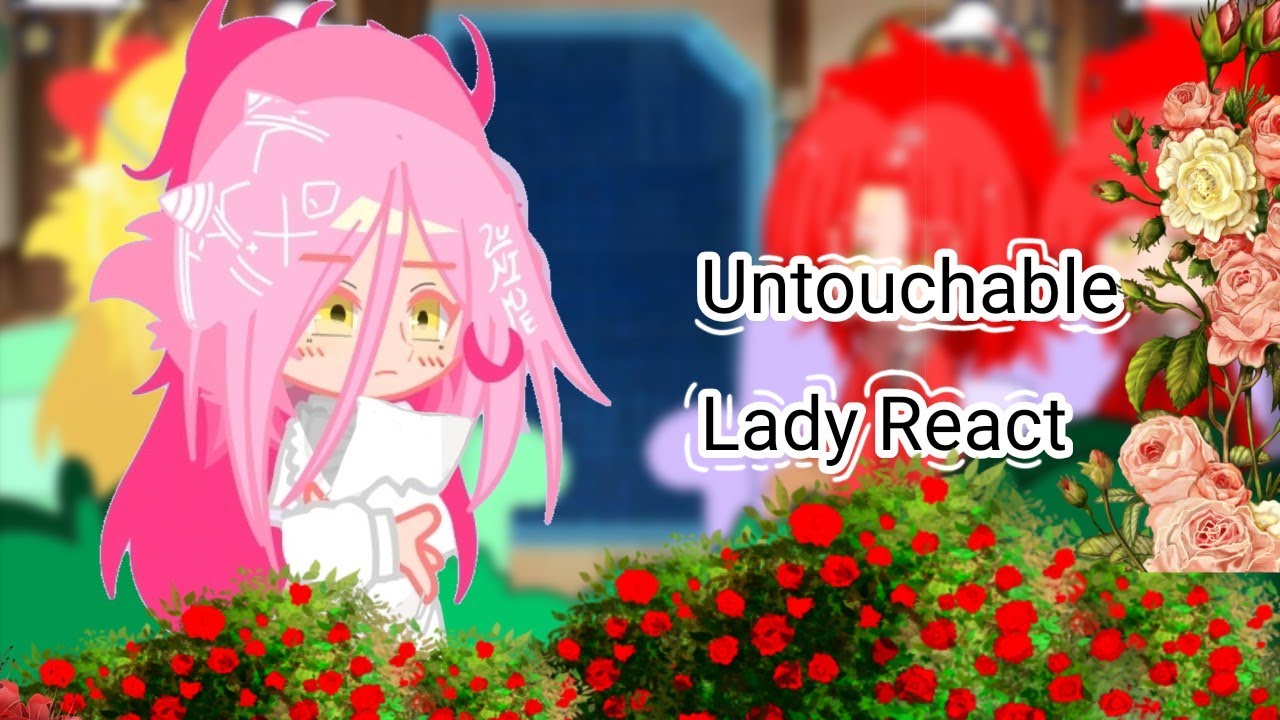 [Untouchable Lady React] °//By:MIU//°