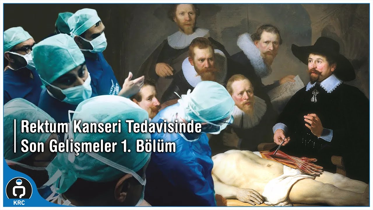 REKTUM KANSERİ TEDAVİSİNDE SON GELİŞMELER - 1. BÖLÜM