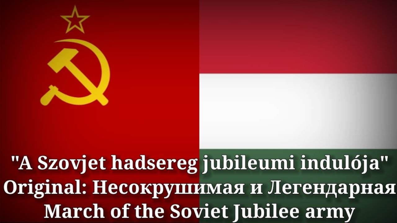 A Szovjet hadsereg jubileumi indul&oacute;ja - March of the Soviet Jubilee army [Hungarian Version]