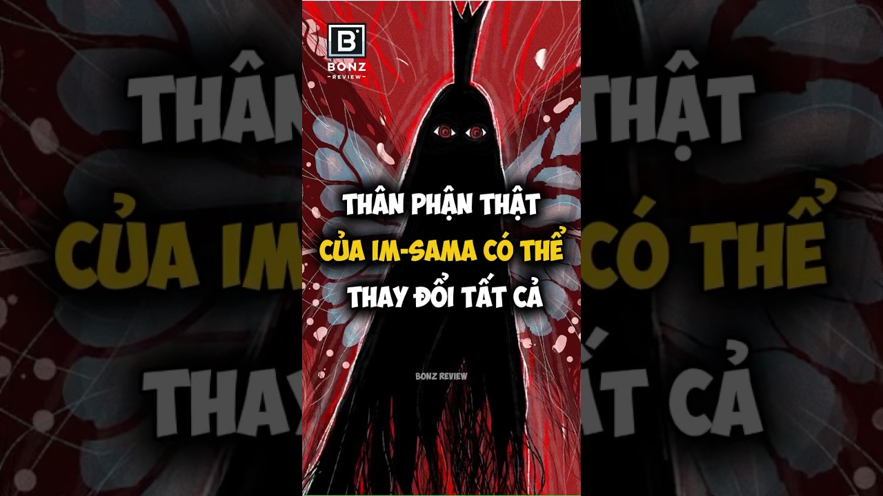 Th&acirc;n phận thật của Im-sama c&oacute; thể thay đổi tất cả #imu #anime #onepiece
