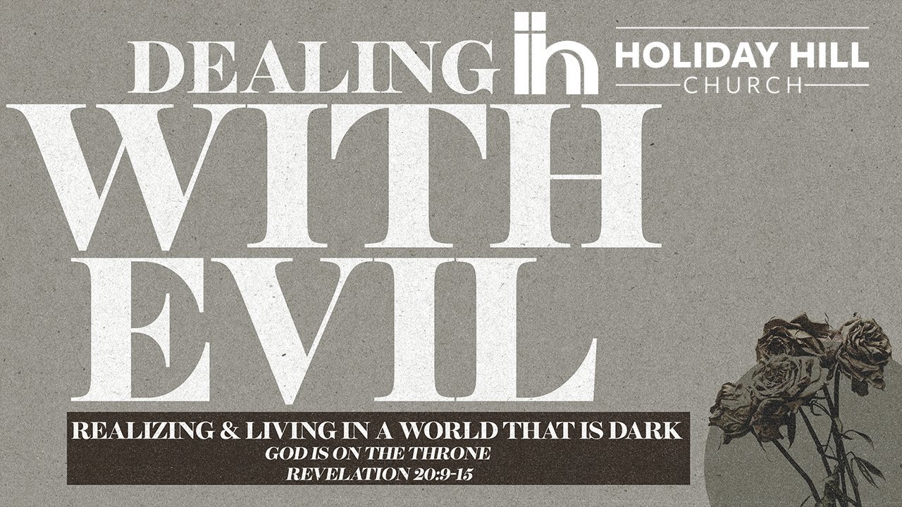 Dealing with Evil | God is on the Throne | Revelation 20:9-15