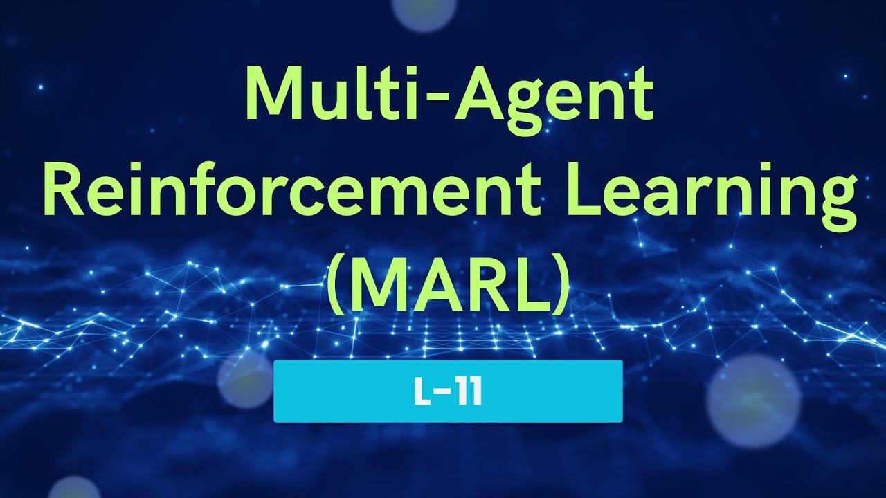 Multi-Agent Reinforcement Learning (MARL) | L-11