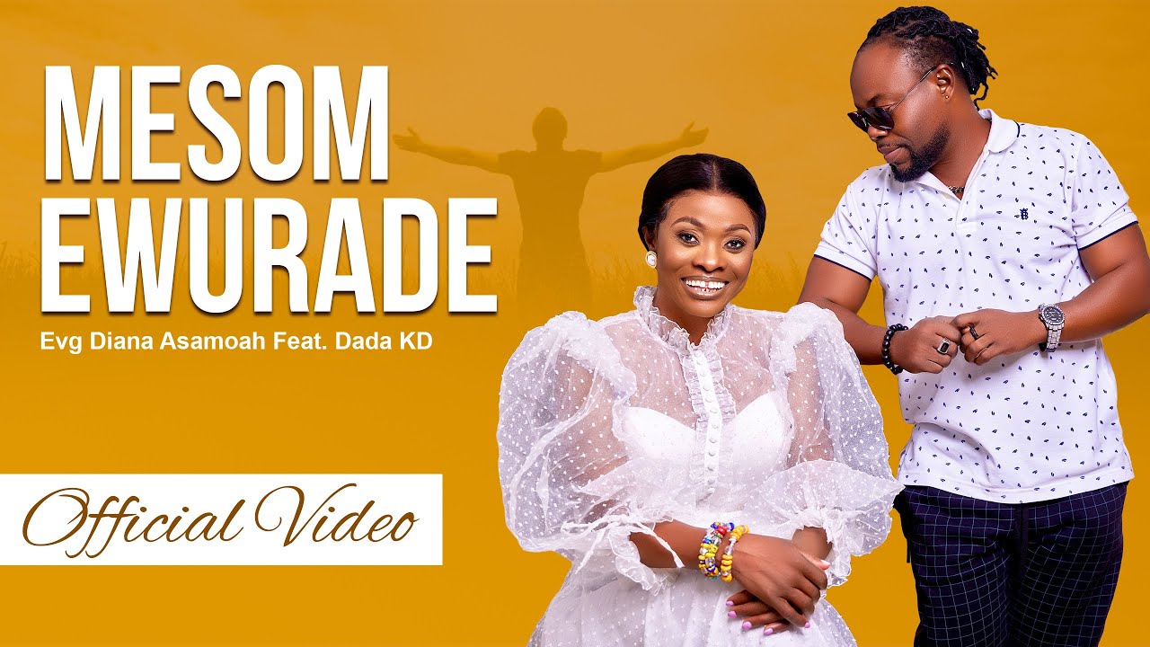 Mesom Ewurade Official Video - Evangelist Dian Asamoah Featuring Dada KD