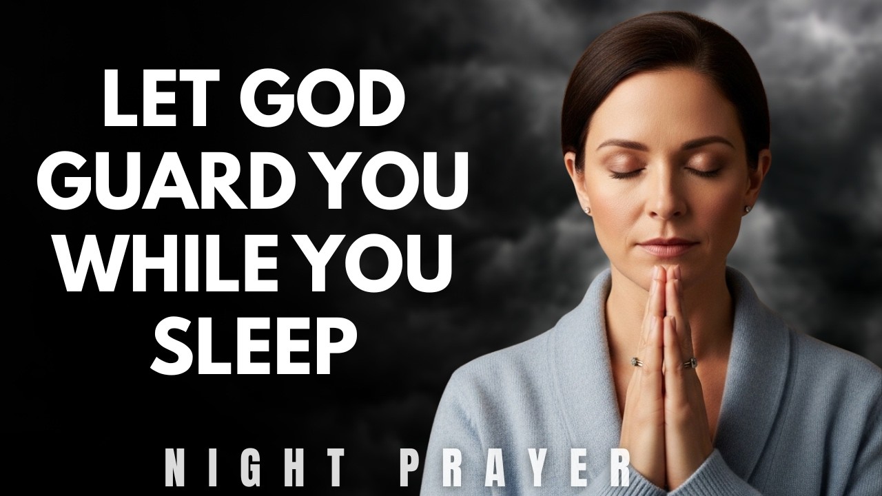 Let God Guard You While You Sleep | Bedtime Prayer
