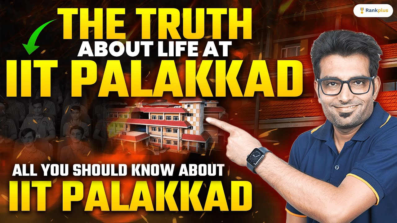 Episode 5: All About IIT Palakkad | Complete Review | Everything You Need to Know | Rankplus