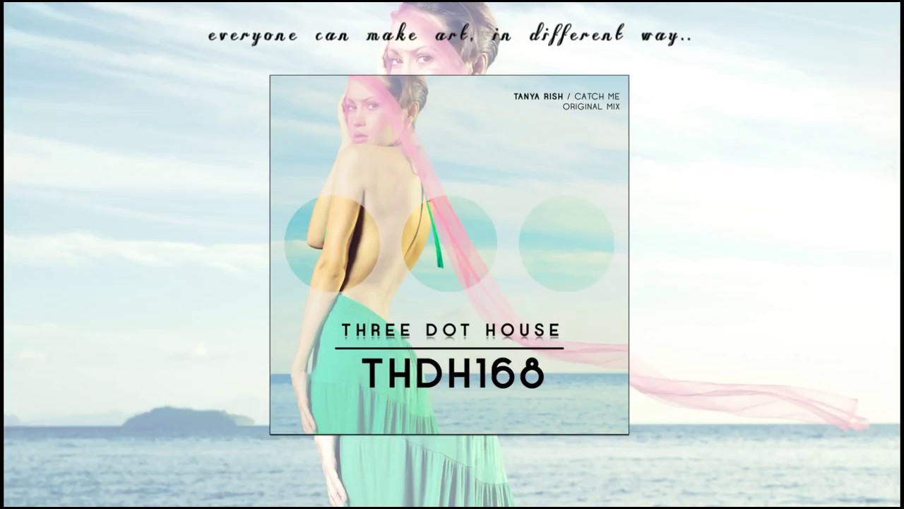 Tanya Rish - Catch Me (Original Mix) [THREE DOT HOUSE RECORDS]