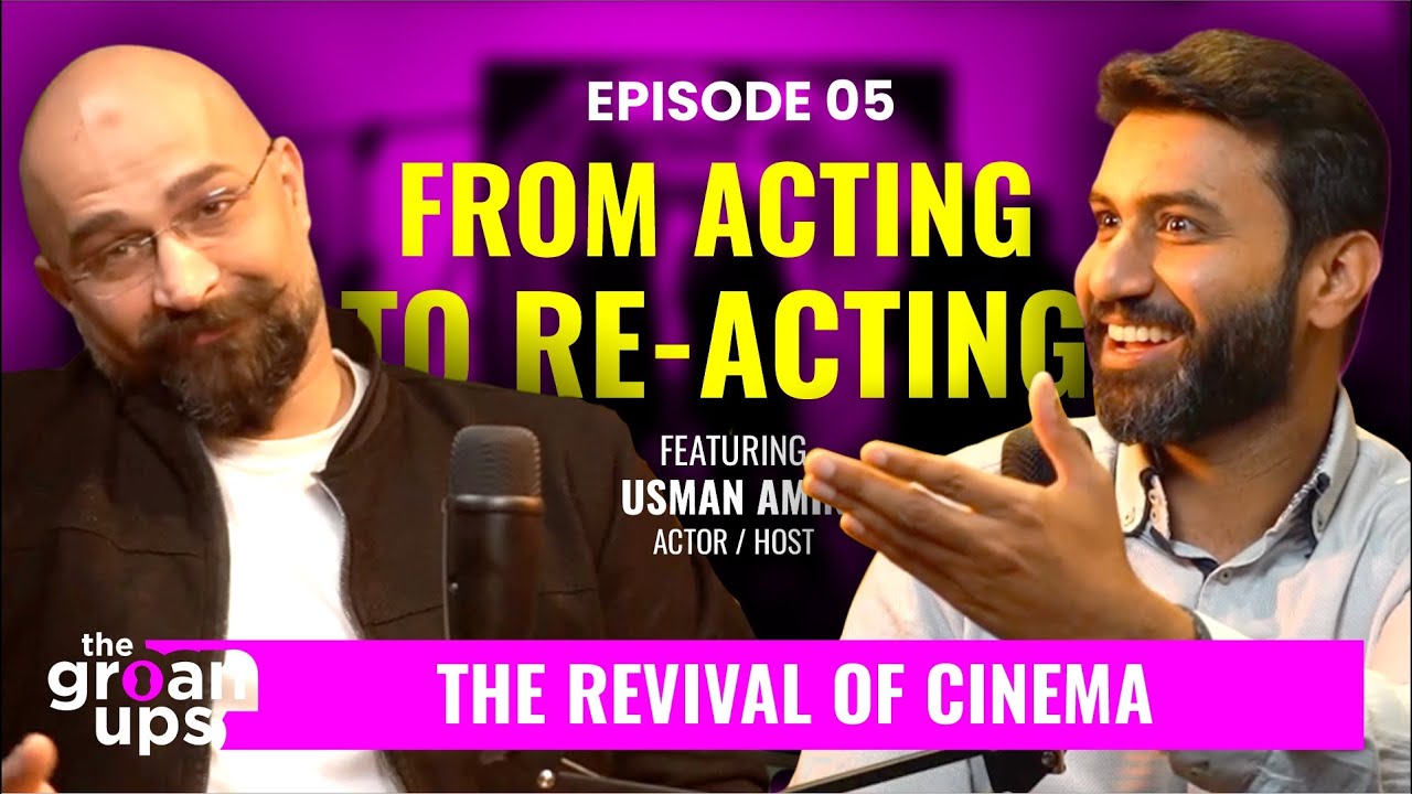 The Revival of Cinema feat. Usman Amin | The Groan Ups - Episode 05