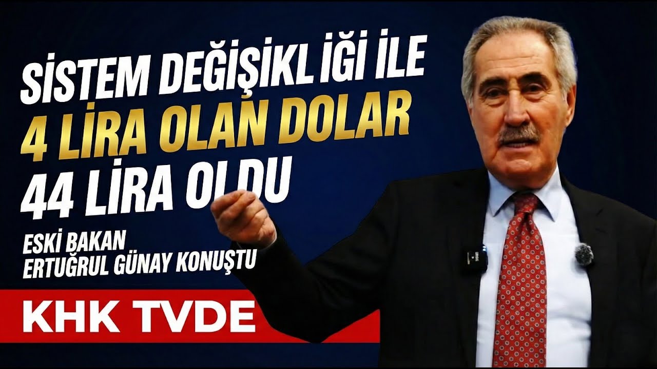 “SİSTEM DEĞİŞİKLİĞİ İLE 4 LİRA OLAN DOLAR 44 LİRA OLDU”  ESKİ BAKAN ERTUĞRUL GÜNAY KONUŞTU KHK TVDE