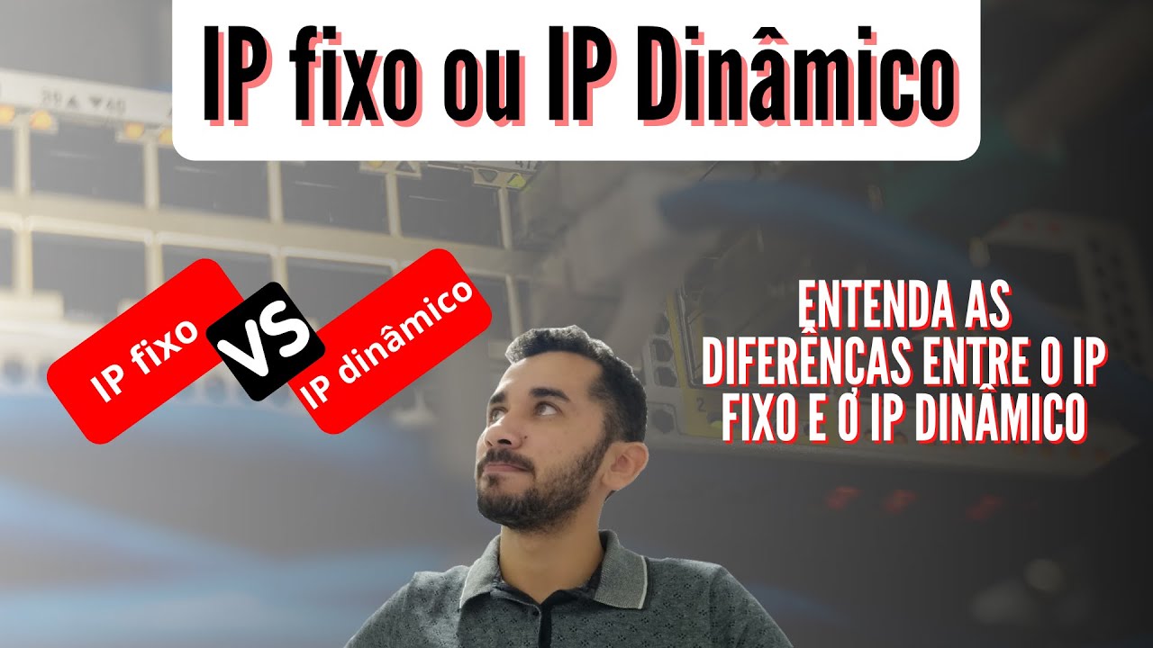 IP fixo ou IP dinâmico - Qual devo usar?