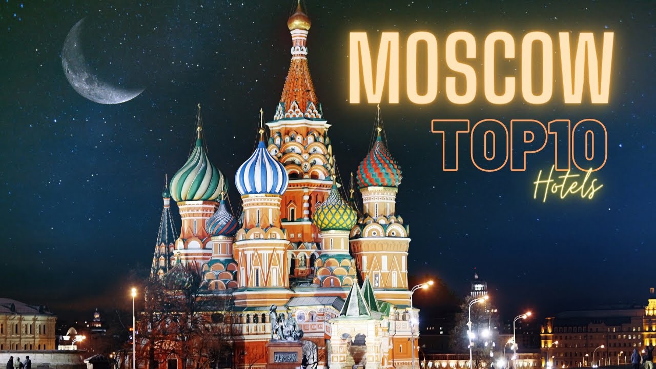 Top10 hotels in Moscow, Russia | Best Hotels in Moscow