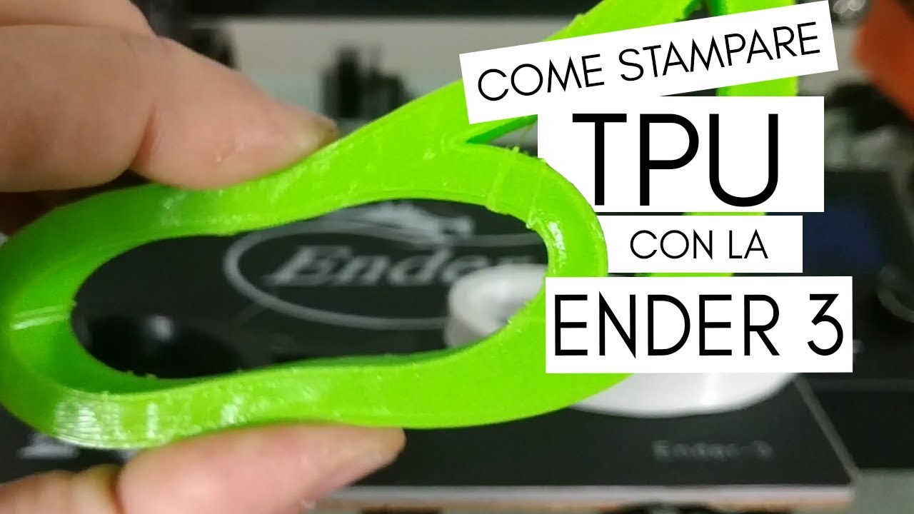 Come Stampare TPU con la ENDER3