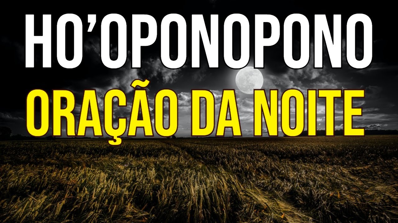 HO’OPONOPONO ORAÇÃO DA NOITE