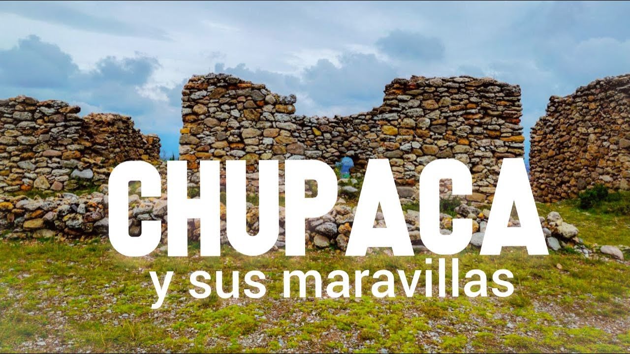 CHUPACA - JUNÍN y sus maravillas