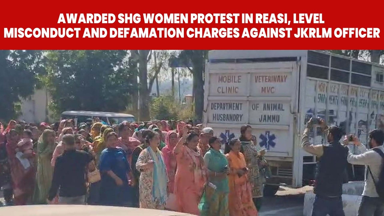 Awarded SHG Women Protest in Reasi, Level Misconduct and Defamation Charges Against JKRLM Officer