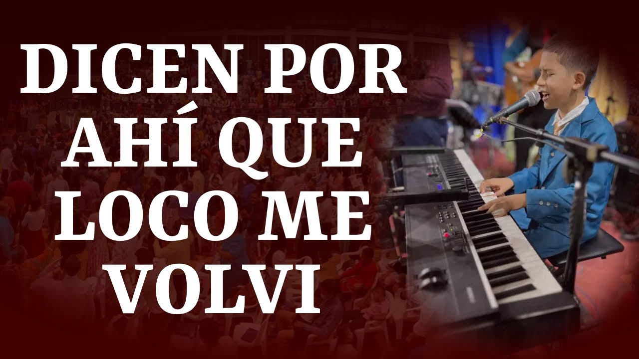 DICEN POR AHI QUE LOCO ME VOLVI  GRUPO DE ALABANZA CENTRAL DE SOLEDAD XXIII CONVENCIÓN NACIONAL 2023