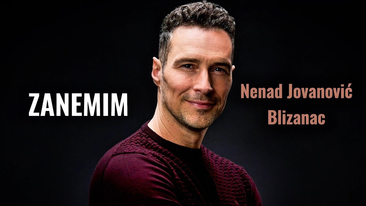 NENAD JOVANOVIĆ BLIZANAC - ZANEMIM (official lyrics version)
