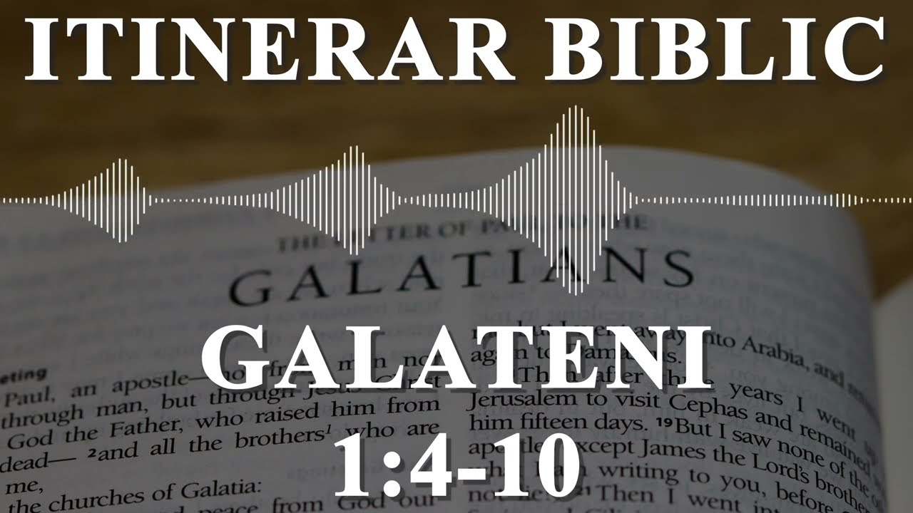Galateni 1:4-10 | Itinerar Biblic | Episodul 650