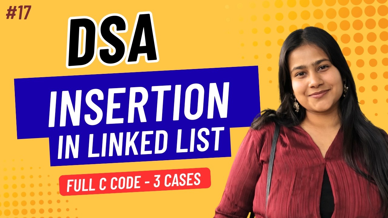 Part 17: Insertion in Linked List in C | Beginning, End & Position | Full Code Implementation