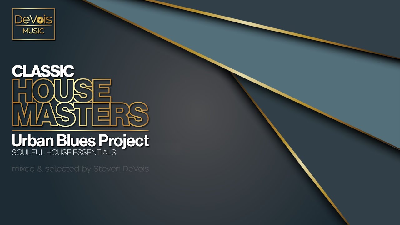 Classic House Masters | Urban Blues Project (Soulful House Essentials)