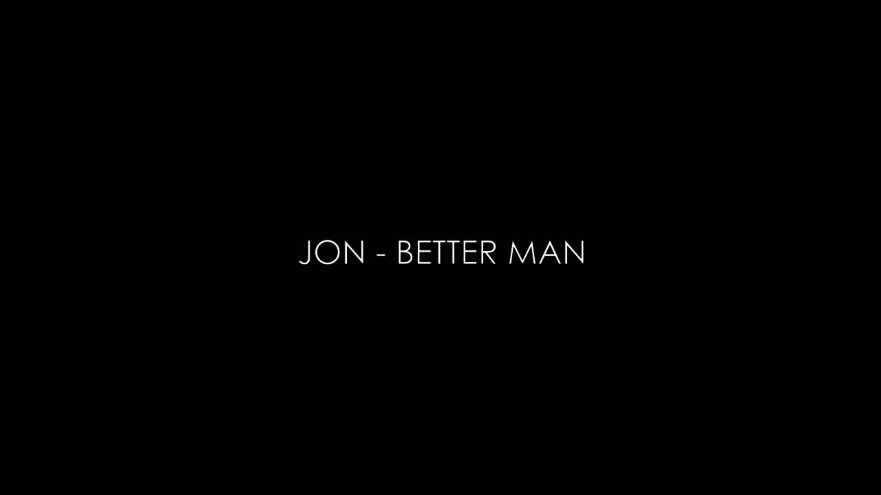 Jon - Better Man