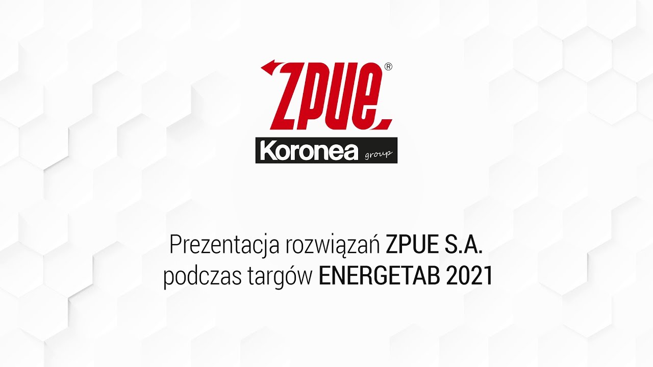 Prezentacja rozwiązań ZPUE S.A. prezentowanych podczas ENERGETAB 2021
