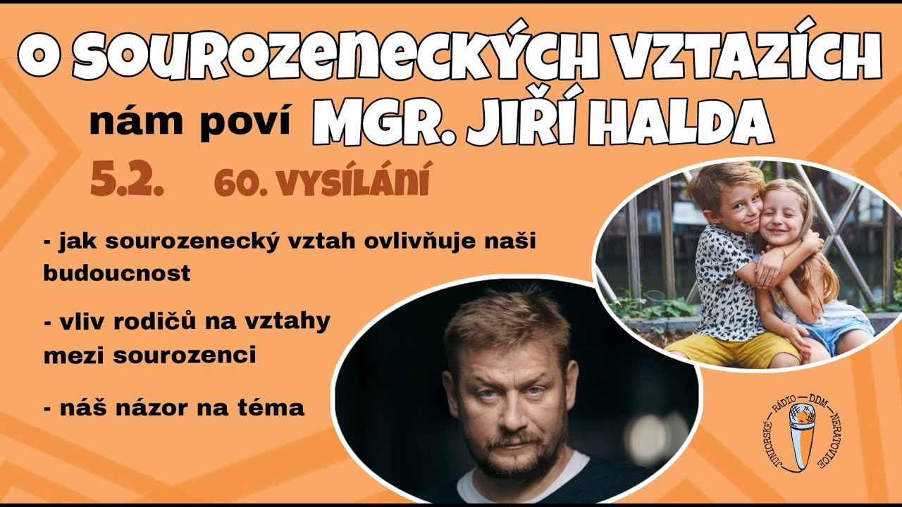 60. vysílání - téma: o sourozeneckých vztazích nám poví Mgr. Jiří Halda