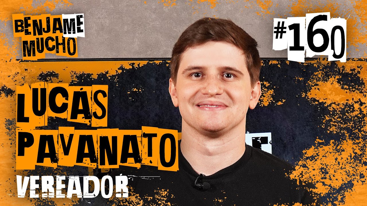 LUCAS PAVANATO | BENJA ME MUCHO #160