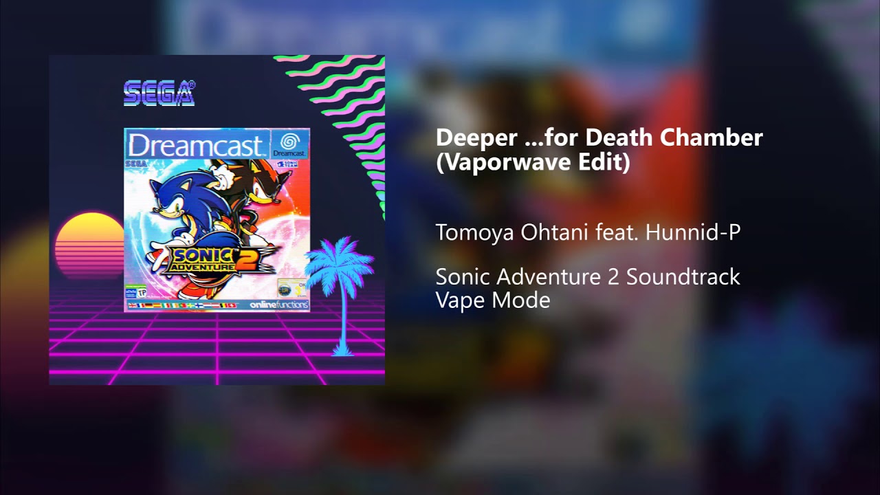 Death Chamber : Deeper - Sonic Adventure 2【﻿ｖａｐｏｒｗａｖｅ】