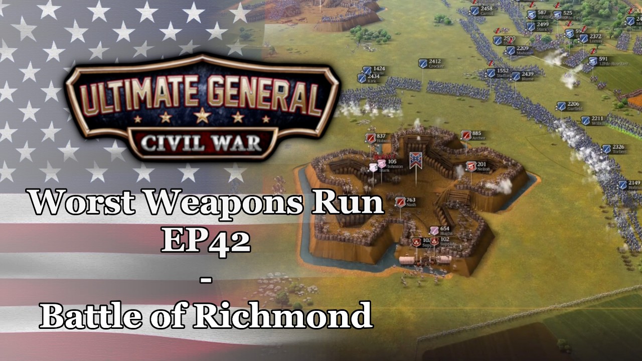 Ultimate General: Civil War | Union Worst Weapons Run - EP42: Battle of Richmond