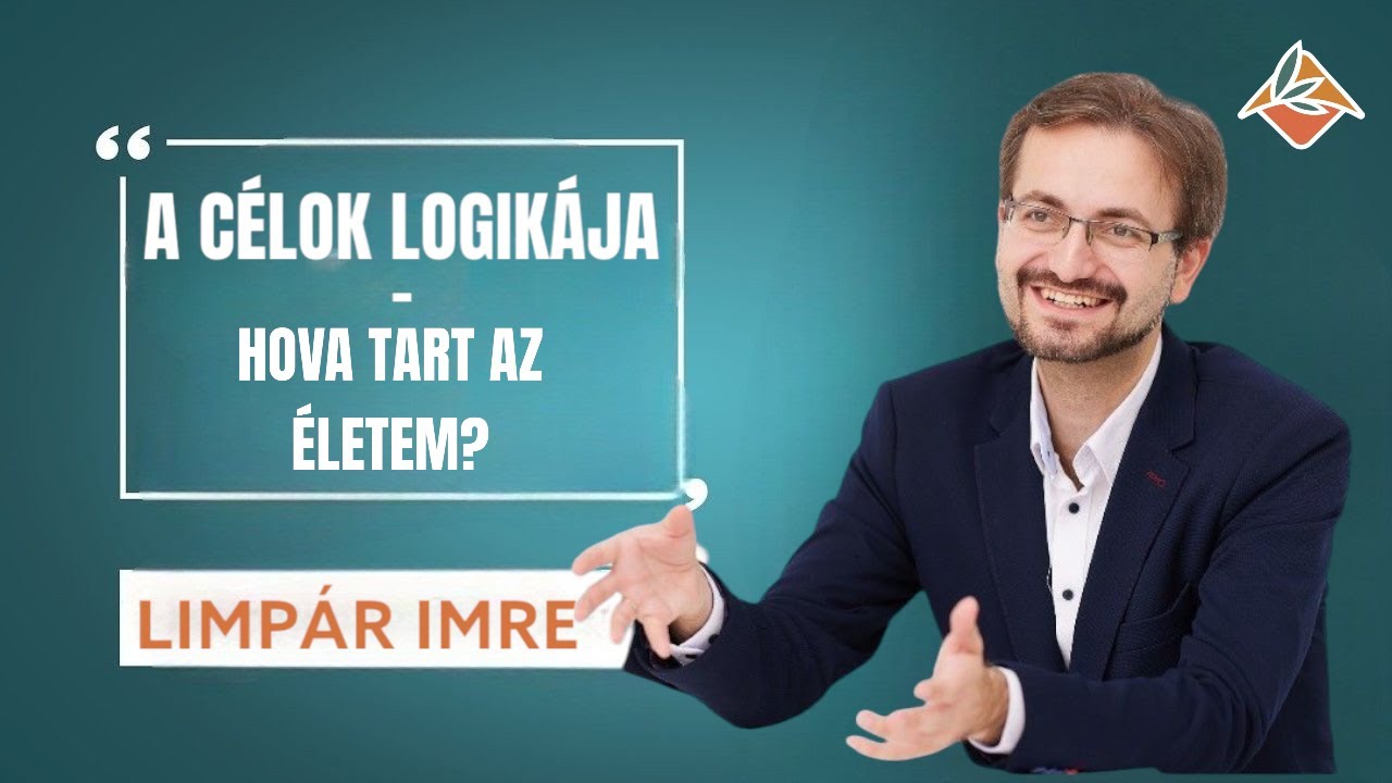 Keddek - a lelkednek | Limpár Imre: A célok logikája - Hova tart az életem?