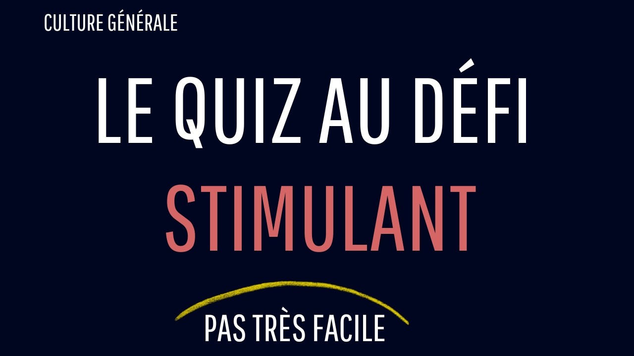 Pouvez-vous répondre correctement à 15 questions de culture générale ?