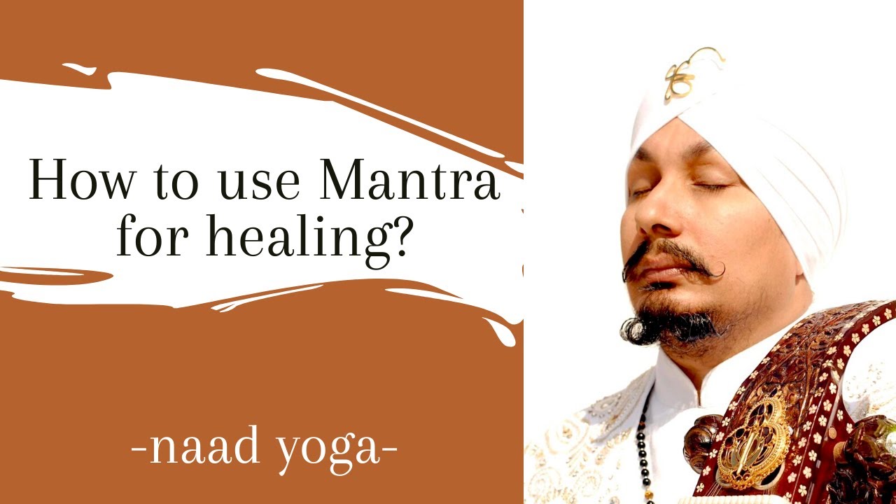 How to use Mantra for healing? | Naad Yoga