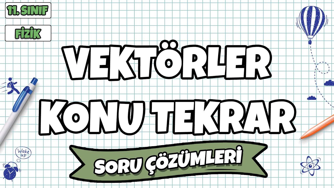 11. Sınıf Fizik - Vektörler Konu Tekrar Soru Çözümleri | 2022