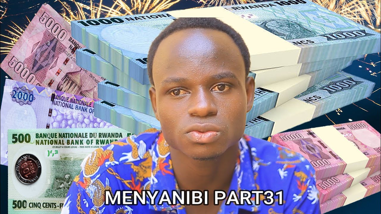 MENYANIBI BY DANIZZO PART31:ESE MURI UYU MWAKA WAGEZE KUKI?? AMAFARANGA YARABUZE BURUNDU