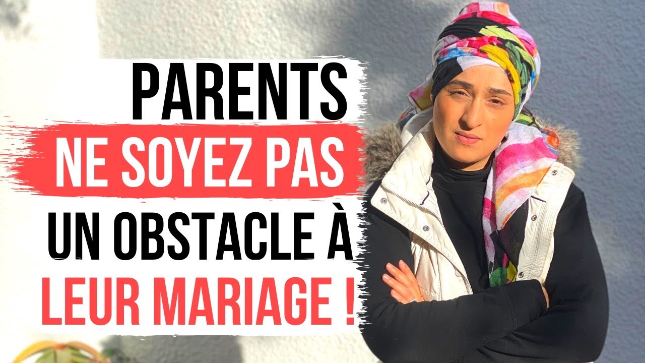 PARENTS : NE LES EMPÊCHEZ PAS DE SE MARIER !