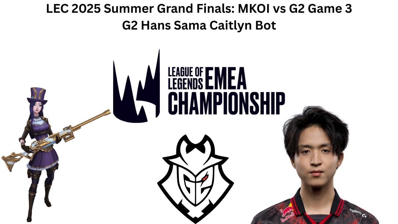LEC 2025 Summer Grand Finals: MKOI vs G2 Game 3 (G2 Hans Sama Caitlyn Bot POV)