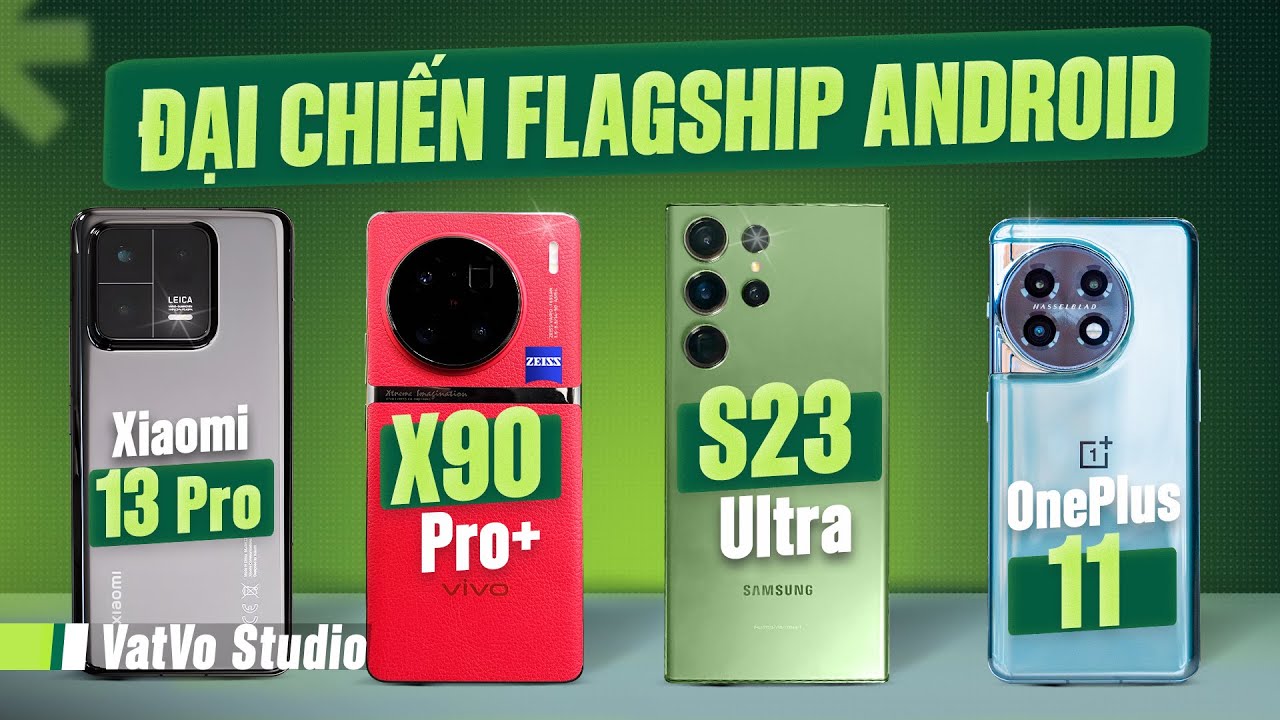 So sánh 4 flagship Android 2023: S23 Ultra, Xiaomi 13 Pro, vivo X90 Pro+ và OnePlus 11