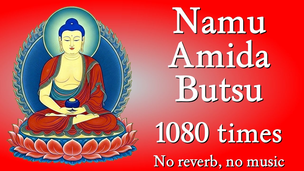 Namu Amida Butsu 1080 times (10 malas) | Nembutsu | Amitabha Buddha Mantra Pure Land Buddhist Chant