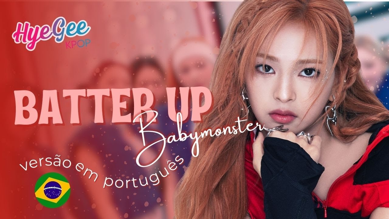 BABYMONSTER - BATTER UP | VERS&Atilde;O COVER EM PORTUGU&Ecirc;S | ADAPTA&Ccedil;&Atilde;O | LEGENDADO | PT - BR