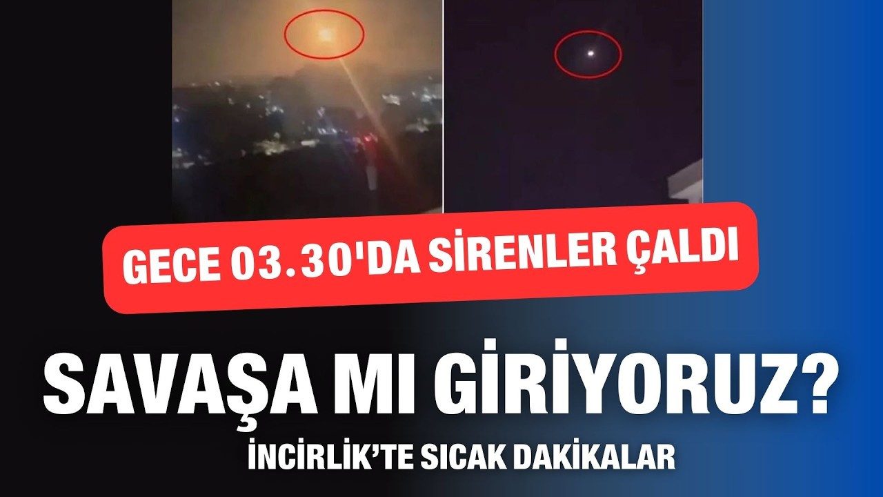 Savaşa mı giriyoruz? Gece 03.30'da sirenler çaldı... İncirlik'te sıcak dakikalar | Medyada Bugün