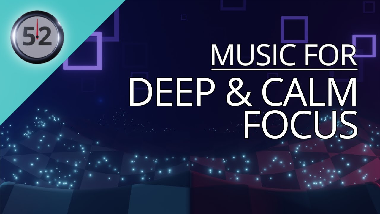 Music for deep and calm focus, and intense productivity – 52:17 method