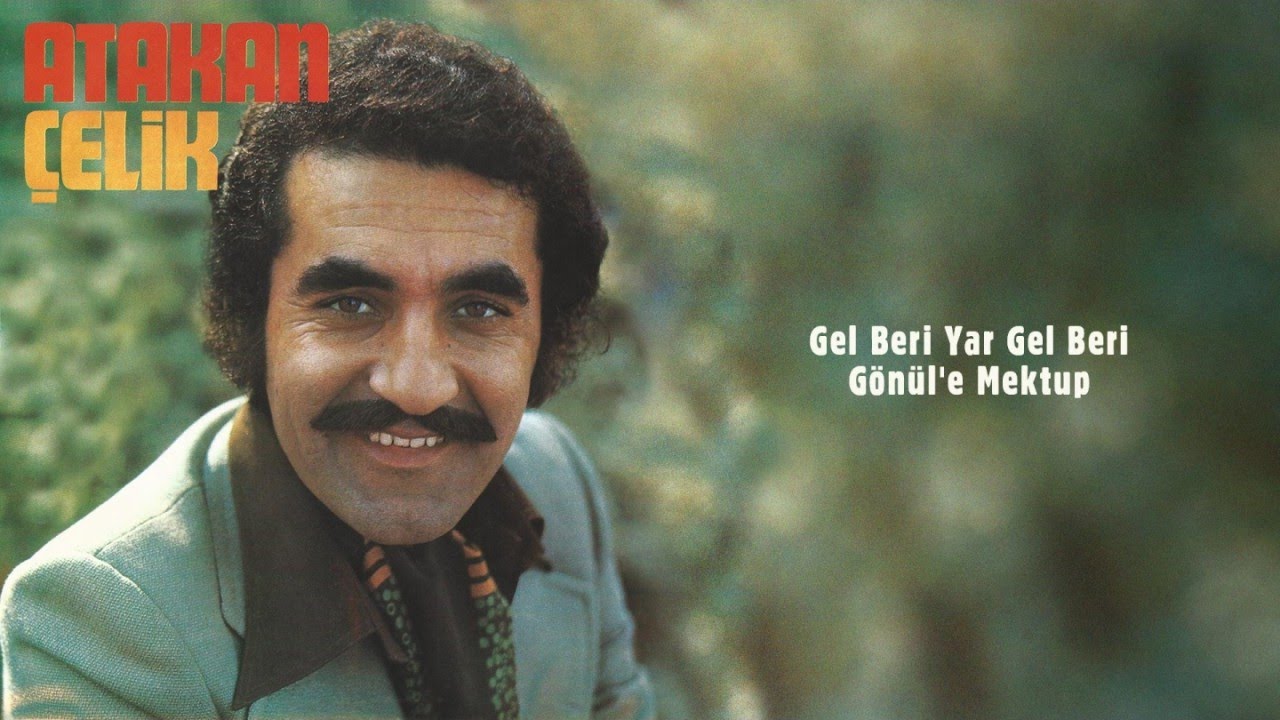 Atakan Çelik - Gel Beri Yar Gel Beri - Gönül'e Mektup