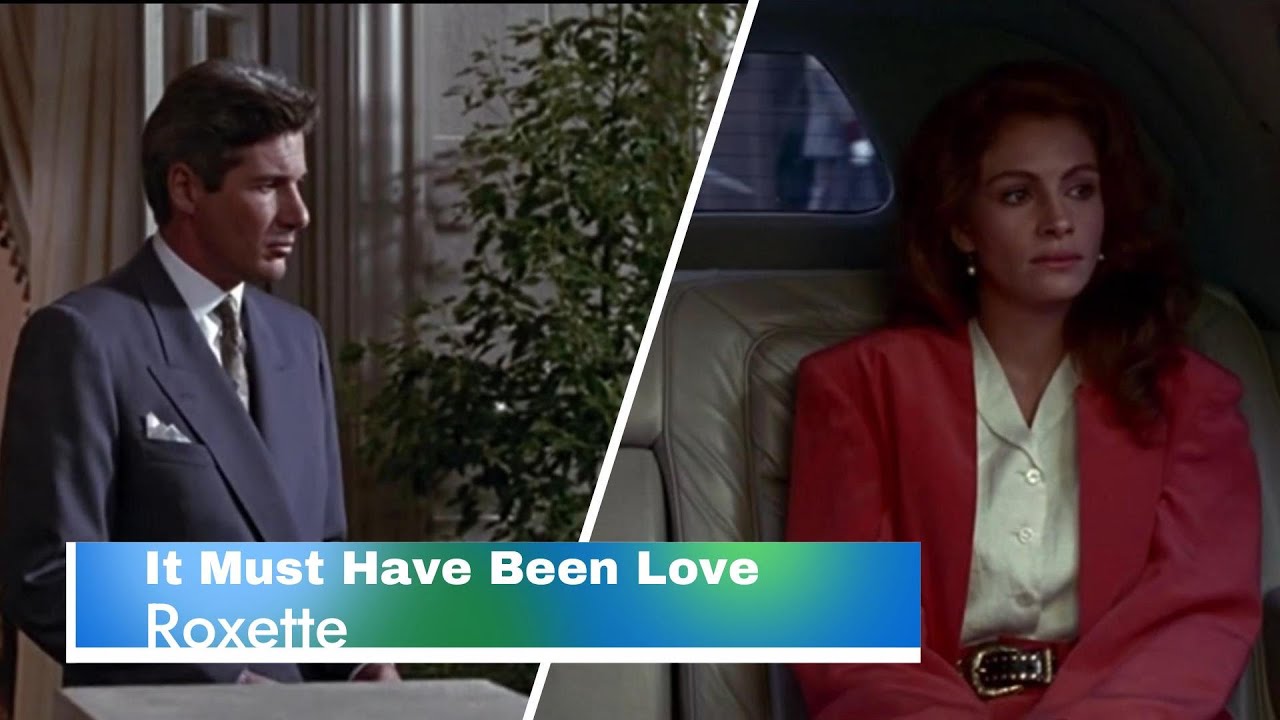 It Must Have Been Love - Roxette - Subt. Castellano - Mujer bonita - Julia Roberts - Richard Gere