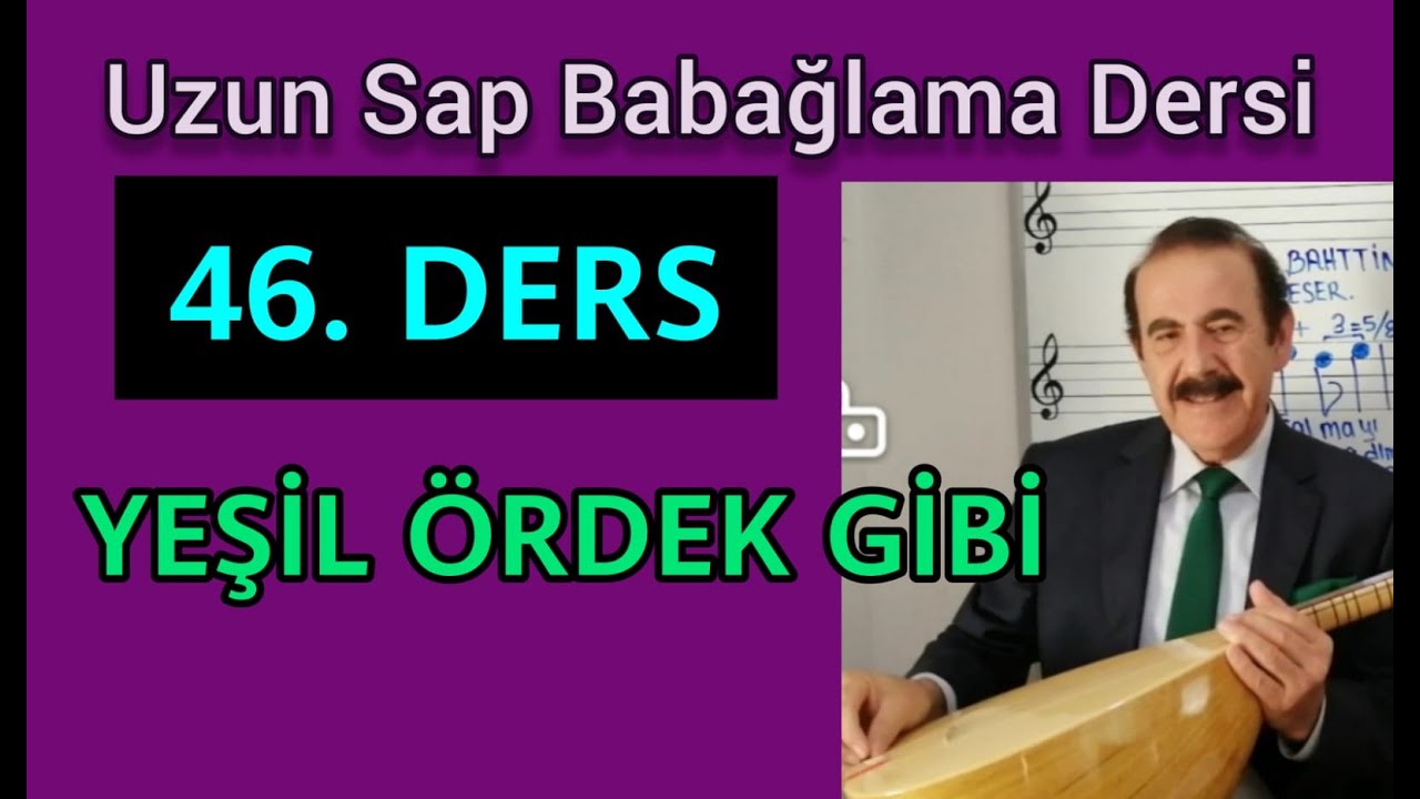 46. UZUN SAP BAĞLAMA NOTA SOLFEJ DERSİ.YEŞİL ÖRDEK GİBİ DALDIM GÖLLERE-Bahattin Turan