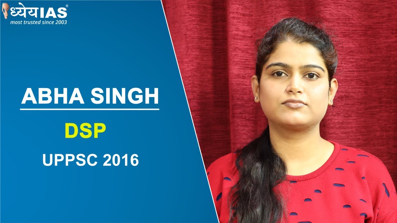 UPPSC Toppers Talk: ABHA SINGH,  DSP,  UPPSC-2016