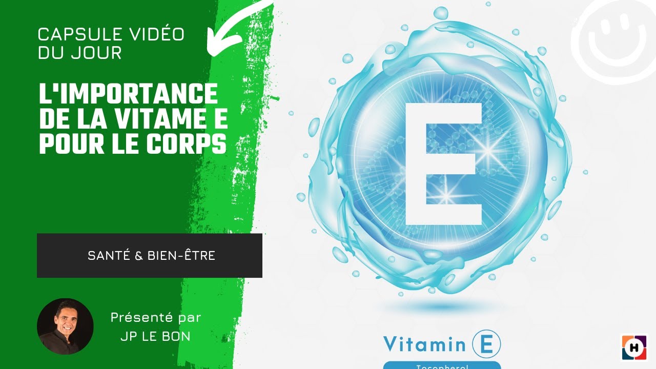 L’importance de la vitamine E pour le corps - JP LE BON